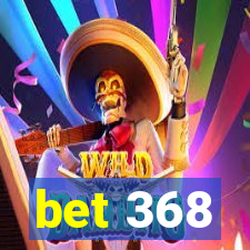 bet 368